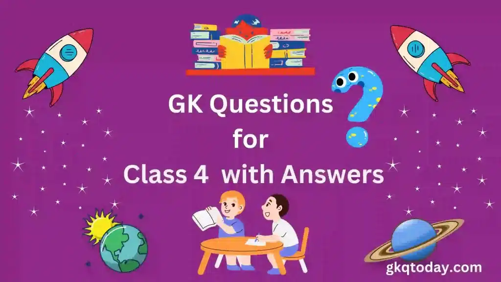 100+ Best GK Questions for Class 4 Students with Answer 2026